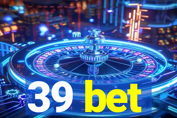 39 bet